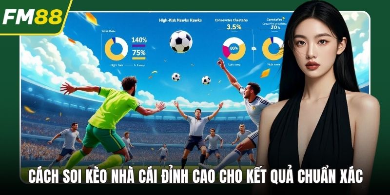 Cách Soi Kèo Nhà Cái Đỉnh Cao Cho Kết Quả Chuẩn Xác
