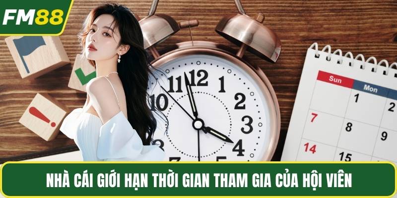 Nhà cái giới hạn thời gian tham gia của hội viên
