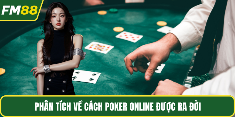 Phân tích về cách poker online được ra đời