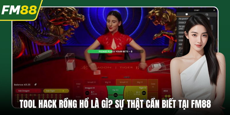 Tool Hack Rồng Hổ Là Gì? Sự Thật Cần Biết Tại FM88